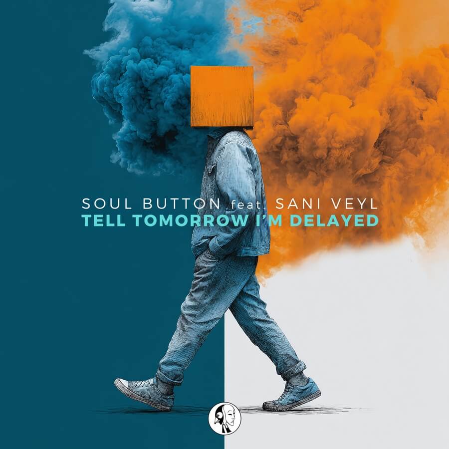 Soul Button feat. SANI VEYL - Tell Tomorrow I’m Delayed